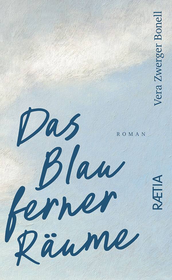 Ferne Sehnsuchtsorte. Der neue Roman von Vera Zwerger Bonell